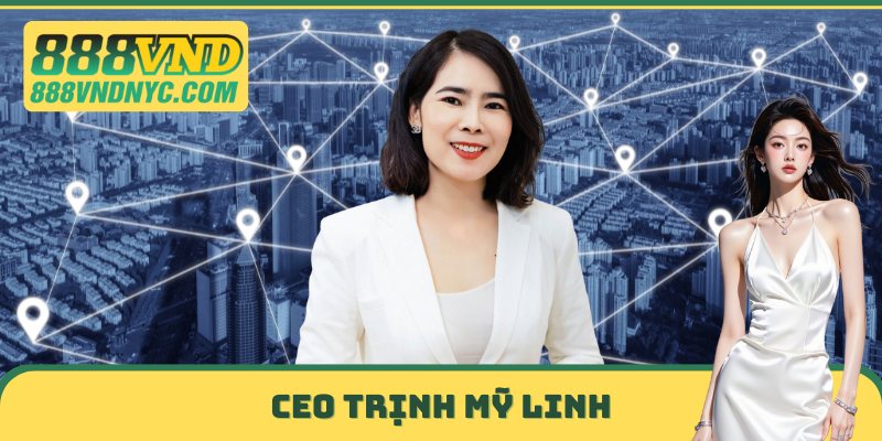 CEO Trịnh Mỹ Linh 888VND NYC