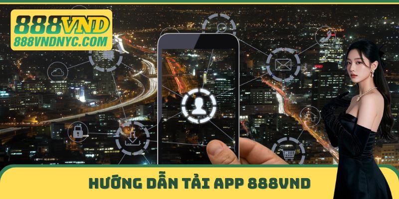 Hướng dẫn Tải App 888vnd